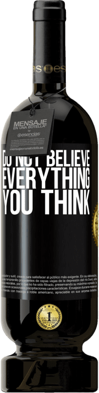 49,95 € | Red Wine Premium Edition MBS® Reserve Do not believe everything you think Black Label. Customizable label Reserve 12 Months Harvest 2015 Tempranillo