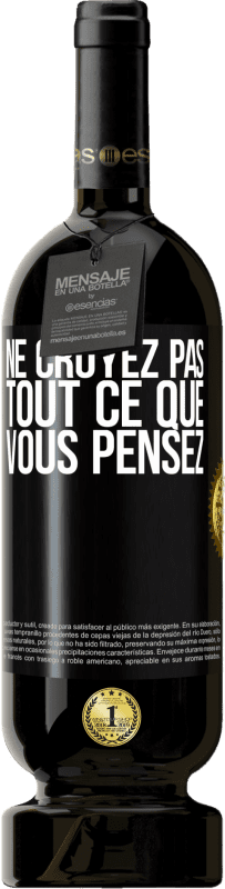 49,95 € | Vin rouge Édition Premium MBS® Réserve Ne croyez pas tout ce que vous pensez Étiquette Noire. Étiquette personnalisable Réserve 12 Mois Récolte 2015 Tempranillo