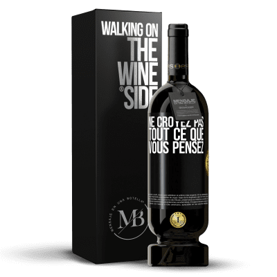 «Ne croyez pas tout ce que vous pensez» Édition Premium MBS® Réserve