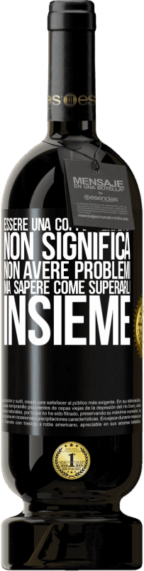 49,95 € Spedizione Gratuita | Vino rosso Edizione Premium MBS® Riserva Essere una coppia perfetta non significa non avere problemi, ma sapere come superarli insieme Etichetta Nera. Etichetta personalizzabile Riserva 12 Mesi Raccogliere 2016 Tempranillo
