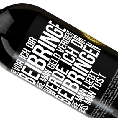 Einzigartige und Persönliche Ausdrücke. «Bevor ich dir beibringe, wie man Geld verdient, werde ich dir beibringen, wie man liebt, was man tust» Premium Ausgabe MBS® Reserve