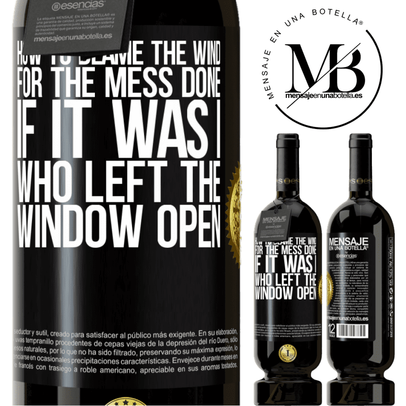 29,95 € Free Shipping | Red Wine Premium Edition MBS® Reserva How to blame the wind for the mess done, if it was I who left the window open Black Label. Customizable label Reserva 12 Months Harvest 2014 Tempranillo
