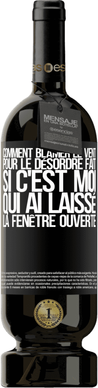 49,95 € | Vin rouge Édition Premium MBS® Réserve Comment blâmer le vent pour le désordre fait, si c'est moi qui ai laissé la fenêtre ouverte Étiquette Noire. Étiquette personnalisable Réserve 12 Mois Récolte 2015 Tempranillo