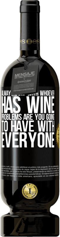«常にワインを飲んでいる人と一緒にいてください。問題は皆にありますか» プレミアム版 MBS® 予約する