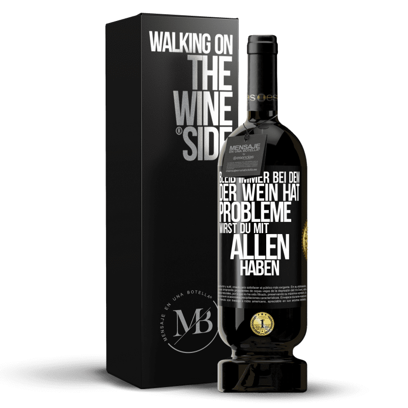 49,95 € Kostenloser Versand | Rotwein Premium Ausgabe MBS® Reserve Bleib immer bei dem, der Wein hat. Probleme wirst du mit allen haben Schwarzes Etikett. Anpassbares Etikett Reserve 12 Monate Ernte 2016 Tempranillo