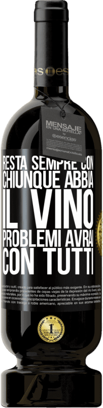 49,95 € Spedizione Gratuita | Vino rosso Edizione Premium MBS® Riserva Resta sempre con chiunque abbia il vino. Problemi avrai con tutti Etichetta Nera. Etichetta personalizzabile Riserva 12 Mesi Raccogliere 2016 Tempranillo
