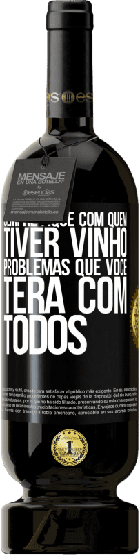 49,95 € Envio grátis | Vinho tinto Edição Premium MBS® Reserva Sempre fique com quem tiver vinho. Problemas que você terá com todos Etiqueta Preta. Etiqueta personalizável Reserva 12 Meses Colheita 2016 Tempranillo