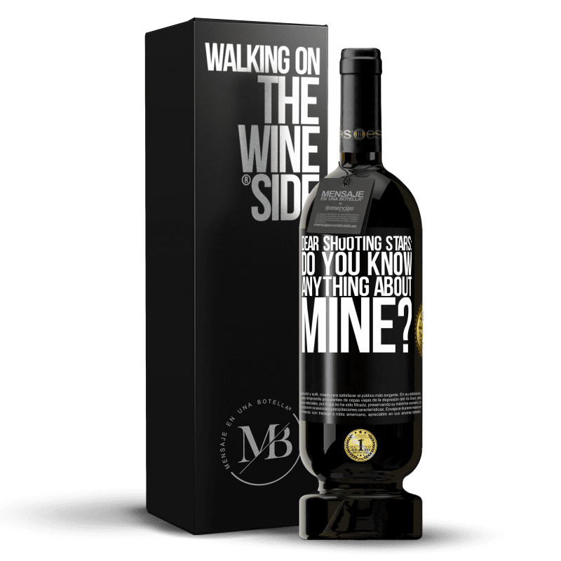 49,95 € Free Shipping | Red Wine Premium Edition MBS® Reserve Dear shooting stars: do you know anything about mine? Black Label. Customizable label Reserve 12 Months Harvest 2014 Tempranillo