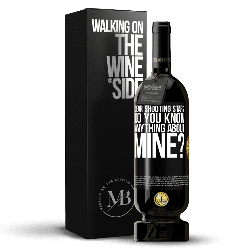 49,95 € Free Shipping | Red Wine Premium Edition MBS® Reserve Dear shooting stars: do you know anything about mine? Black Label. Customizable label Reserve 12 Months Harvest 2015 Tempranillo