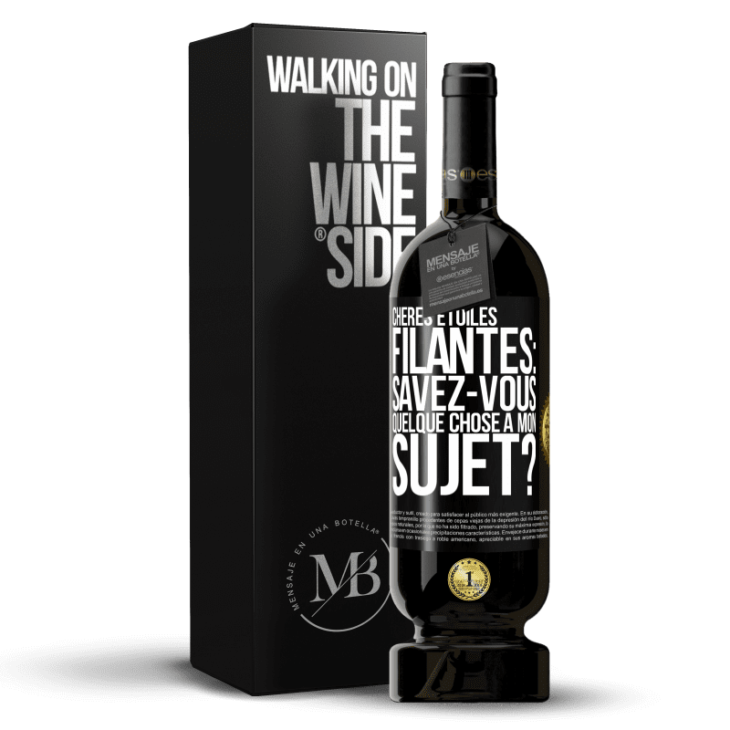 49,95 € Envoi gratuit | Vin rouge Édition Premium MBS® Réserve Chères étoiles filantes: savez-vous quelque chose à mon sujet? Étiquette Noire. Étiquette personnalisable Réserve 12 Mois Récolte 2015 Tempranillo