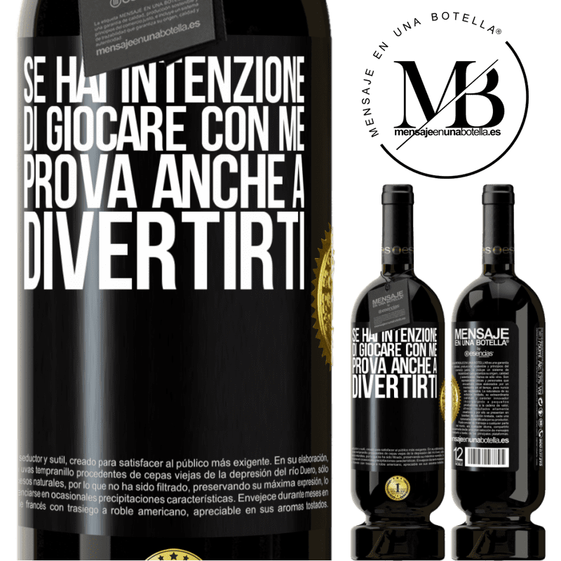 49,95 € Spedizione Gratuita | Vino rosso Edizione Premium MBS® Riserva Se hai intenzione di giocare con me, prova anche a divertirti Etichetta Nera. Etichetta personalizzabile Riserva 12 Mesi Raccogliere 2015 Tempranillo