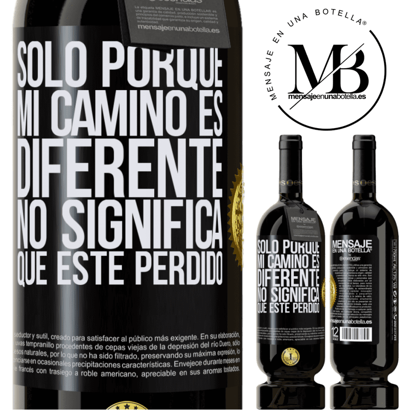 39,95 € Envío gratis | Vino Tinto Edición Premium MBS® Reserva Sólo porque mi camino es diferente, no significa que esté perdido Etiqueta Negra. Etiqueta personalizable Reserva 12 Meses Cosecha 2015 Tempranillo