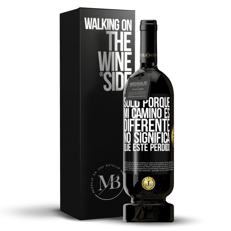 49,95 € Envío gratis | Vino Tinto Edición Premium MBS® Reserva Sólo porque mi camino es diferente, no significa que esté perdido Etiqueta Negra. Etiqueta personalizable Reserva 12 Meses Cosecha 2015 Tempranillo