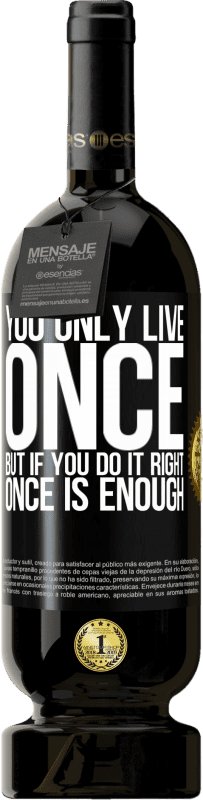 49,95 € Free Shipping | Red Wine Premium Edition MBS® Reserve You only live once, but if you do it right, once is enough Black Label. Customizable label Reserve 12 Months Harvest 2016 Tempranillo