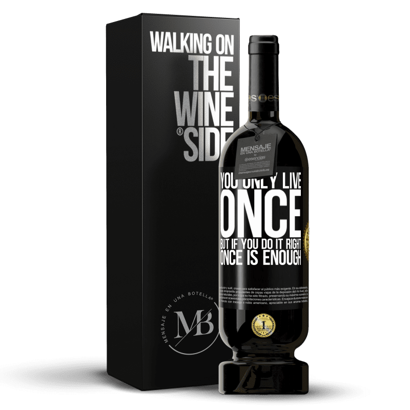 49,95 € Free Shipping | Red Wine Premium Edition MBS® Reserve You only live once, but if you do it right, once is enough Black Label. Customizable label Reserve 12 Months Harvest 2014 Tempranillo