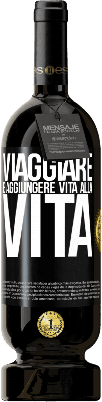 Spedizione Gratuita | Vino rosso Edizione Premium MBS® Riserva Viaggiare è aggiungere vita alla vita Etichetta Nera. Etichetta personalizzabile Riserva 12 Mesi Raccogliere 2014 Tempranillo