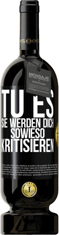 49,95 € Kostenloser Versand | Rotwein Premium Ausgabe MBS® Reserve TU ES. Sie werden dich sowieso kritisieren Schwarzes Etikett. Anpassbares Etikett Reserve 12 Monate Ernte 2016 Tempranillo