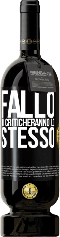 49,95 € | Vino rosso Edizione Premium MBS® Riserva Fallo Ti criticheranno lo stesso Etichetta Nera. Etichetta personalizzabile Riserva 12 Mesi Raccogliere 2015 Tempranillo