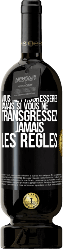 49,95 € Envoi gratuit | Vin rouge Édition Premium MBS® Réserve Vous ne progresserez jamais si vous ne transgressez jamais les règles Étiquette Noire. Étiquette personnalisable Réserve 12 Mois Récolte 2016 Tempranillo