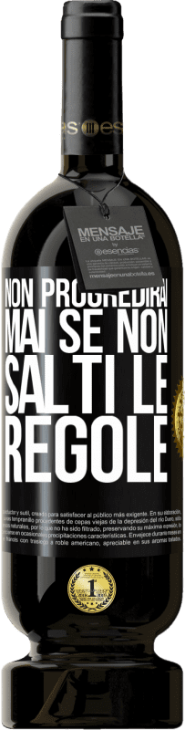49,95 € Spedizione Gratuita | Vino rosso Edizione Premium MBS® Riserva Non progredirai mai se non salti le regole Etichetta Nera. Etichetta personalizzabile Riserva 12 Mesi Raccogliere 2016 Tempranillo