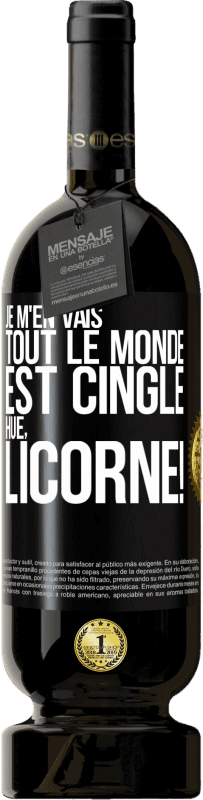 49,95 € Envoi gratuit | Vin rouge Édition Premium MBS® Réserve Je m'en vais, tout le monde est cinglé. Hue, licorne! Étiquette Noire. Étiquette personnalisable Réserve 12 Mois Récolte 2016 Tempranillo