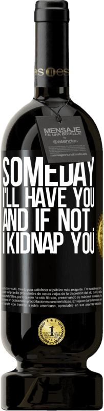 49,95 € | 赤ワイン プレミアム版 MBS® 予約する いつか私はあなたを連れて行き、もしそうでなければ...私はあなたを誘nします ブラックラベル. カスタマイズ可能なラベル 予約する 12 月 収穫 2016 Tempranillo