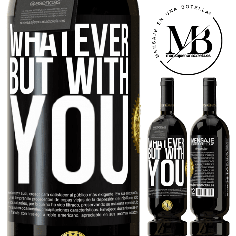 49,95 € Free Shipping | Red Wine Premium Edition MBS® Reserve Whatever but with you Black Label. Customizable label Reserve 12 Months Harvest 2015 Tempranillo