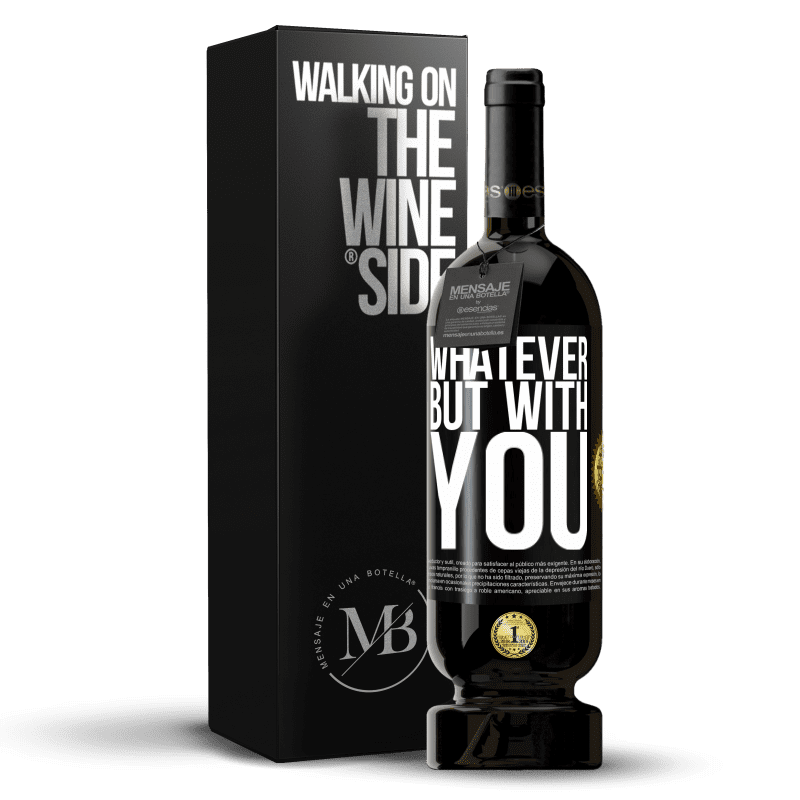 49,95 € Free Shipping | Red Wine Premium Edition MBS® Reserve Whatever but with you Black Label. Customizable label Reserve 12 Months Harvest 2014 Tempranillo