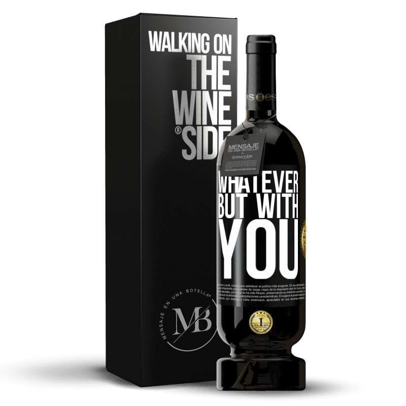 49,95 € Free Shipping | Red Wine Premium Edition MBS® Reserve Whatever but with you Black Label. Customizable label Reserve 12 Months Harvest 2015 Tempranillo