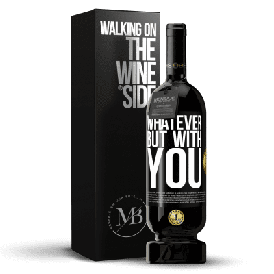 «Whatever but with you» Premium Edition MBS® Reserve