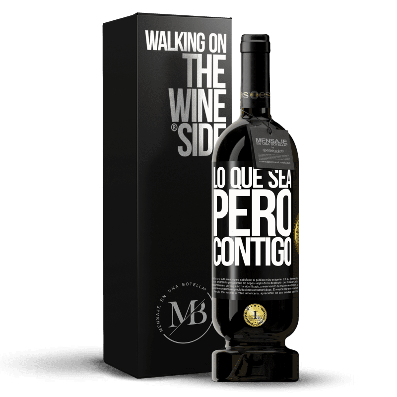 49,95 € Envío gratis | Vino Tinto Edición Premium MBS® Reserva Lo que sea, pero contigo Etiqueta Negra. Etiqueta personalizable Reserva 12 Meses Cosecha 2015 Tempranillo