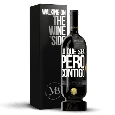 «Lo que sea, pero contigo» Edición Premium MBS® Reserva