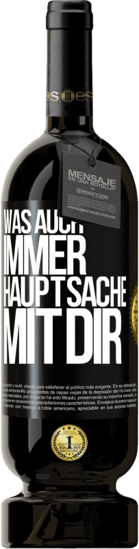 49,95 € | Rotwein Premium Ausgabe MBS® Reserve Was auch immer, Hauptsache mit dir Schwarzes Etikett. Anpassbares Etikett Reserve 12 Monate Ernte 2016 Tempranillo