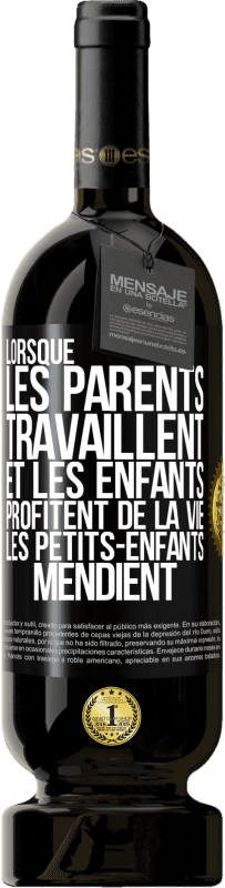 49,95 € Envoi gratuit | Vin rouge Édition Premium MBS® Réserve Lorsque les parents travaillent et les enfants profitent de la vie, les petits-enfants mendient Étiquette Noire. Étiquette personnalisable Réserve 12 Mois Récolte 2016 Tempranillo