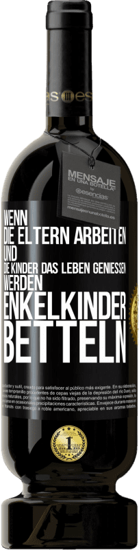 49,95 € Kostenloser Versand | Rotwein Premium Ausgabe MBS® Reserve Wenn die Eltern arbeiten und die Kinder das Leben genießen, werden Enkelkinder betteln Schwarzes Etikett. Anpassbares Etikett Reserve 12 Monate Ernte 2016 Tempranillo