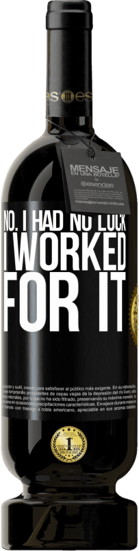 «No. I had no luck, I worked for it» Premium Edition MBS® Reserve