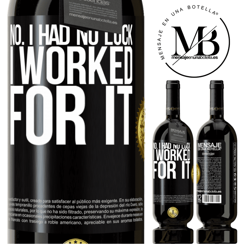 49,95 € Free Shipping | Red Wine Premium Edition MBS® Reserve No. I had no luck, I worked for it Black Label. Customizable label Reserve 12 Months Harvest 2015 Tempranillo