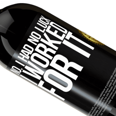 Unique & Personal Expressions. «No. I had no luck, I worked for it» Premium Edition MBS® Reserve