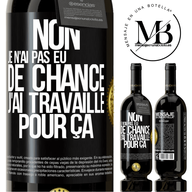49,95 € Envoi gratuit | Vin rouge Édition Premium MBS® Réserve Non, je n'ai pas eu de chance, j'ai travaillé pour ça Étiquette Noire. Étiquette personnalisable Réserve 12 Mois Récolte 2015 Tempranillo