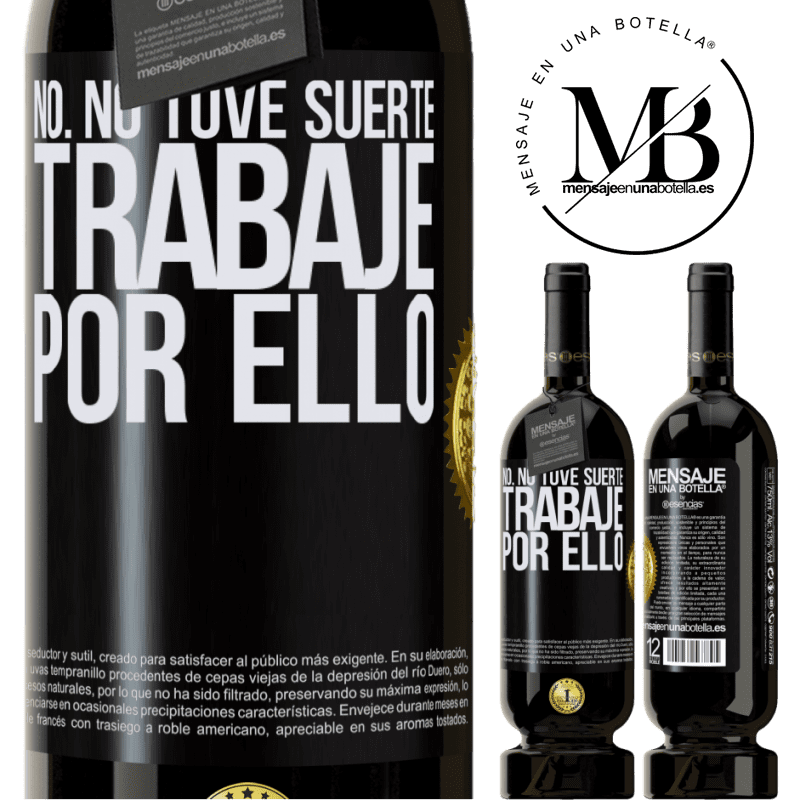 49,95 € Envío gratis | Vino Tinto Edición Premium MBS® Reserva No. No tuve suerte, trabajé por ello Etiqueta Negra. Etiqueta personalizable Reserva 12 Meses Cosecha 2015 Tempranillo