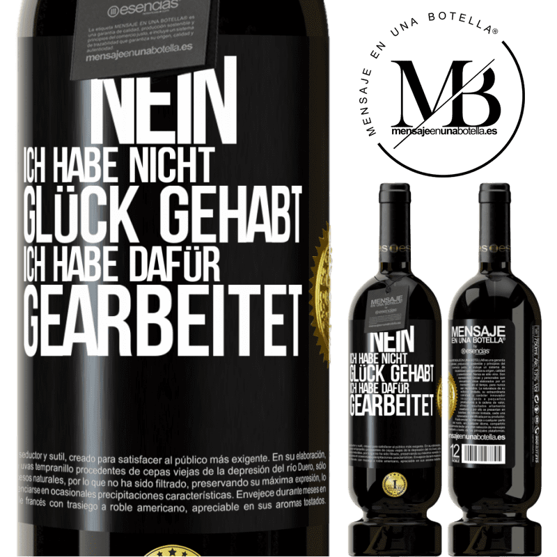 49,95 € Kostenloser Versand | Rotwein Premium Ausgabe MBS® Reserve Nein, ich habe nicht Glück gehabt. Ich habe dafür gearbeitet Schwarzes Etikett. Anpassbares Etikett Reserve 12 Monate Ernte 2015 Tempranillo