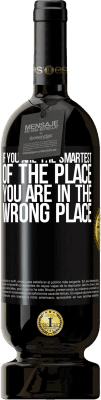 49,95 € Free Shipping | Red Wine Premium Edition MBS® Reserve If you are the smartest of the place, you are in the wrong place Black Label. Customizable label Reserve 12 Months Harvest 2016 Tempranillo