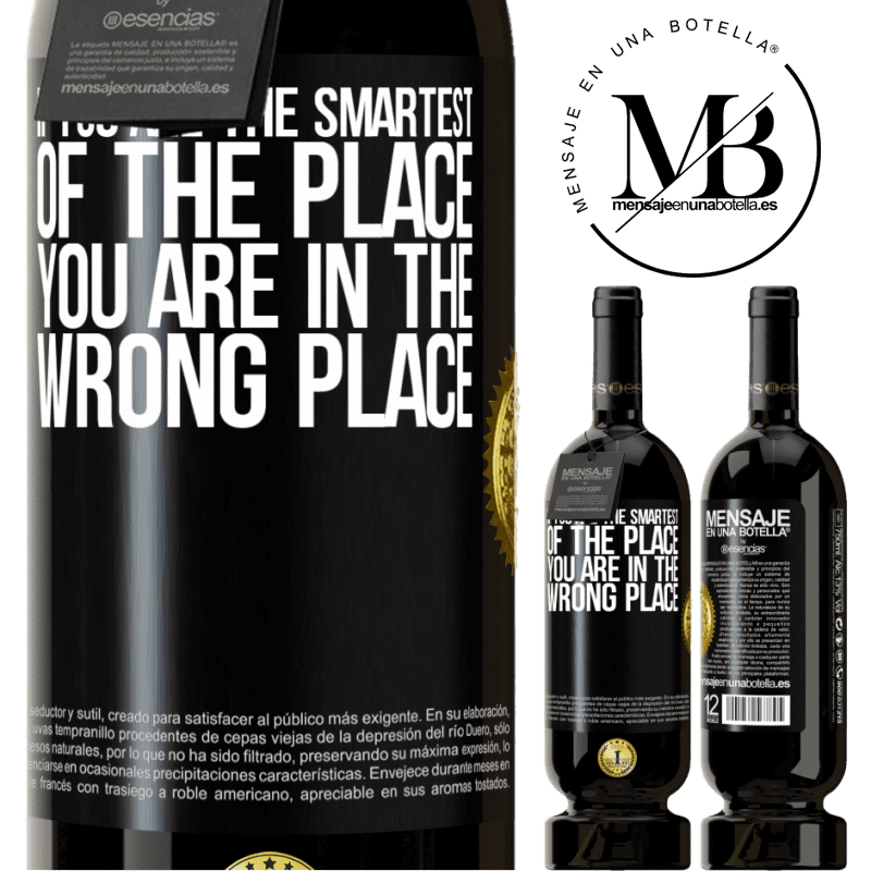 49,95 € Free Shipping | Red Wine Premium Edition MBS® Reserve If you are the smartest of the place, you are in the wrong place Black Label. Customizable label Reserve 12 Months Harvest 2014 Tempranillo