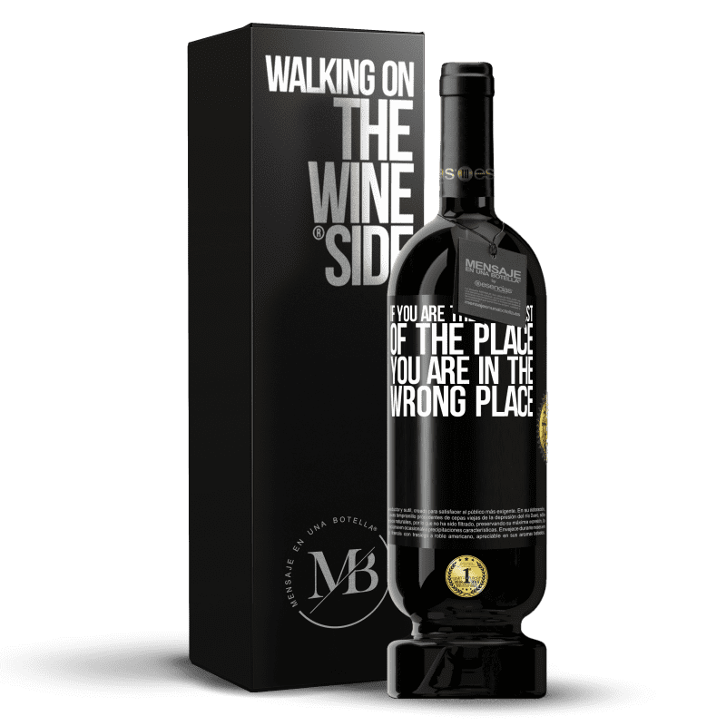 49,95 € Free Shipping | Red Wine Premium Edition MBS® Reserve If you are the smartest of the place, you are in the wrong place Black Label. Customizable label Reserve 12 Months Harvest 2015 Tempranillo