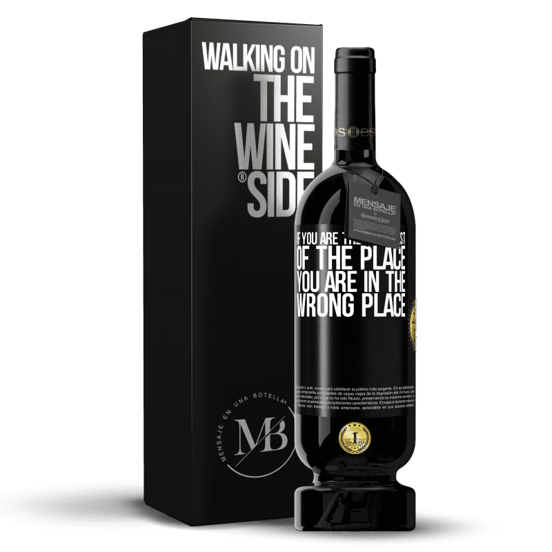 49,95 € Free Shipping | Red Wine Premium Edition MBS® Reserve If you are the smartest of the place, you are in the wrong place Black Label. Customizable label Reserve 12 Months Harvest 2016 Tempranillo