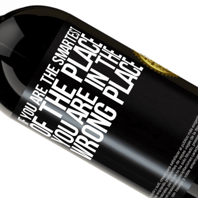 39,95 € | Red Wine Premium Edition MBS® Reserva If you are the smartest of the place, you are in the wrong place Black Label. Customizable label Reserva 12 Months Harvest 2015 Tempranillo