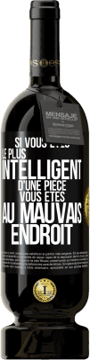 49,95 € Envoi gratuit | Vin rouge Édition Premium MBS® Réserve Si vous êtes le plus intelligent d'une pièce, vous êtes au mauvais endroit Étiquette Noire. Étiquette personnalisable Réserve 12 Mois Récolte 2016 Tempranillo
