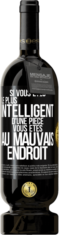 49,95 € | Vin rouge Édition Premium MBS® Réserve Si vous êtes le plus intelligent d'une pièce, vous êtes au mauvais endroit Étiquette Noire. Étiquette personnalisable Réserve 12 Mois Récolte 2015 Tempranillo