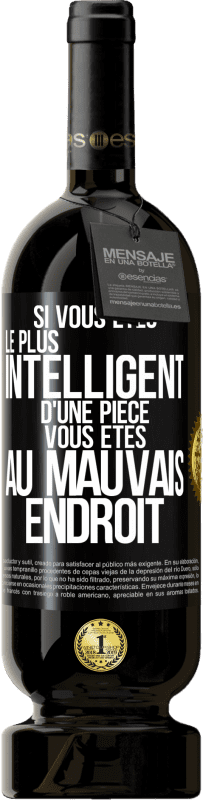49,95 € | Vin rouge Édition Premium MBS® Réserve Si vous êtes le plus intelligent d'une pièce, vous êtes au mauvais endroit Étiquette Noire. Étiquette personnalisable Réserve 12 Mois Récolte 2016 Tempranillo