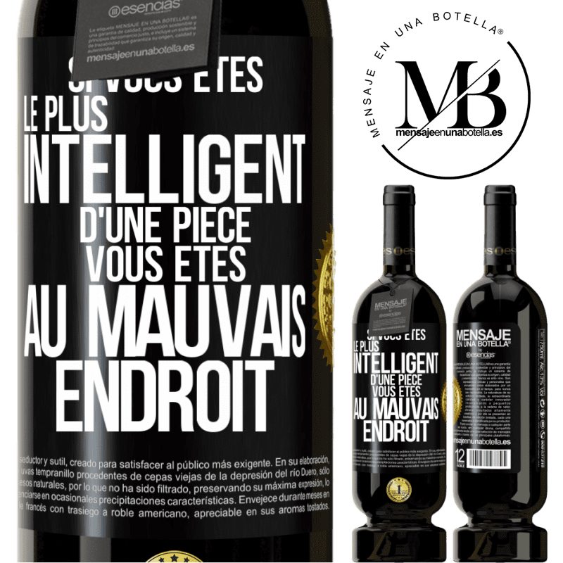 49,95 € Envoi gratuit | Vin rouge Édition Premium MBS® Réserve Si vous êtes le plus intelligent d'une pièce, vous êtes au mauvais endroit Étiquette Noire. Étiquette personnalisable Réserve 12 Mois Récolte 2015 Tempranillo